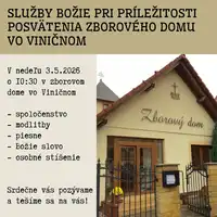 Služby Božie pri príležitosti posvätenia zborového domu vo Viničnom 3.5.2026 10:30